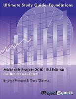 Ultimate Study Guide: Foundations Microsoft Project 2010 Eu Edition