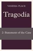 Tragodia 2: Statement of the Case