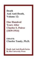Death And Anti-Death, Volume 12 : One Hundred Years After Charles S. Peirce (1839-1914)