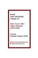 Death And Anti-Death, Volume 13 : Sixty Years After Albert Einstein (1879-1955)