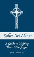 Suffer Not Alone