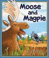 Moose and Magpie