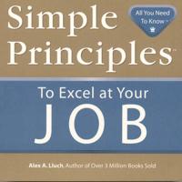 Simple Principles to Excel at Your Job