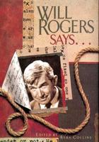 Will Rogers Says .