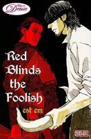 Red Blinds the Foolish