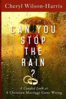 Can You Stop the Rain?