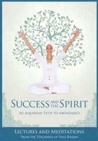 Success and The Spirit: An Aquarian Path to Abundance