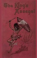The King's Assegai: A Matabili Story