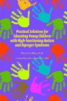 Practical Solutions for Educating Young Children With High-Functioning Autism and Asperger Syndrome