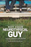 Not Your Neurotypical Guy