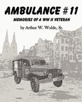 Ambulance #11 -- Memories of a WW II Veteran