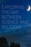 Exploring the Gap Between Science and Religion