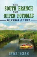 The South Branch and Upper Potomac Rivers Guide