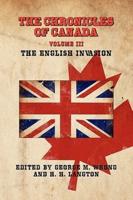The Chronicles of Canada: Volume III - The English Invasion