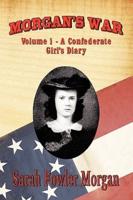 Morgan's War: Volume 1 - A Confederate Girl's Diary