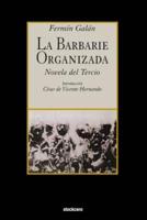 La Barbarie Organizada: Novela del Tercio