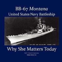 BB-67 Montana, U.S. Navy Battleship: Why She Matters Today