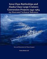 Iowa Class Battleships and Alaska Class Large Cruisers Conversion Projects