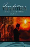 Translating a Tradition: Studies in American Jewish History