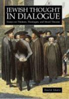 Jewish Thought in Dialogue: Essays on Thinkers, Theologies and Moral Theories