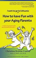 How to Have Fun With Your Aging Parents