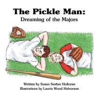 The Pickle Man: Dreaming of the Majors