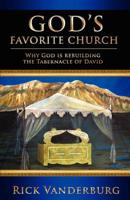 God's Favorite Church: Why God Is Rebuilding the Tabernacle of David
