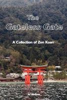 The Gateless Gate: A Collection of Zen Koan