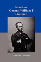 Memoirs of General William T Sherman: Shiloh, Vicksburg, and the March to the Sea