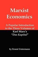 Marxist Economics: A Popular Introduction to the Three Volumes of Karl Marx's Das Kapital