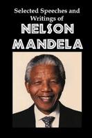 Selected Speeches and Writings of Nelson Mandela: The End of Apartheid in South Africa