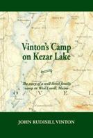 Vinton's Camp on Kezar Lake: he story of a well-loved family camp in West Lovell, Maine