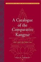 A Catalogue of the Comparative Kangyur (Bka-Gyur Dpe Bsdur Ma)