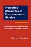 Promoting Democracy in Postcommunist Ukraine