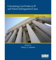 Calculating Lost Profits in IP and Patent Infringement Cases 2011/2012 Edit