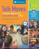 Talk Moves: A Teacher's Guide for Using Classroom Discussions in Math, Grades K-6