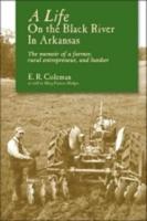 A Life On The Black River In Arkansas: A Pioneering Banker'S Memoir