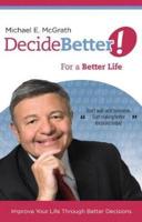 DecideBetter! For a Better Life