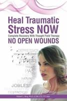 Heal Traumatic Stress NOW: No Open Wounds