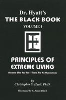 Black Book. Volume I Principles of Extreme Living