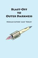 Blast-Off to Outer Darkness