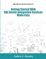 Getting Started With SQL Server Integration Services Made Easy