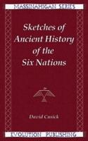 Sketches of Ancient History of the Six Nations