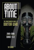 About Time: The Unauthorized Guide to Doctor Who. 2005-2006, Series 1 & 2