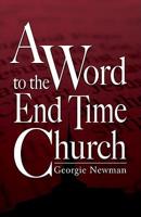 A Word to the End Time Church