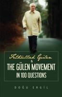 Fethullah Gülen & The Gülen Movement in 100 Questions
