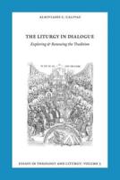 Essays in Liturgy and Theology, Volume 5: The Liturgy in Dialogue