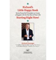 Richard's Little Happy Book:  Seven Powerful Principles to Create a Happier Life for the Rest of Your Life-Starting Right Now!