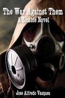 The War Against Them: A Zombie Novel
