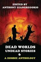 Dead Worlds: Undead Stories Volume 6